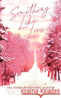 Something Like Love Tracy Broemmer 9781965331200 Theresa Broemmer