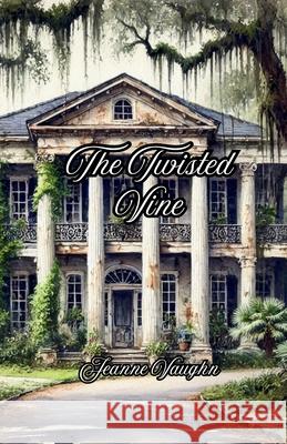 The Twisted Vine Jeanne Vaughn 9781965334188 Crippled Beagle Publishing