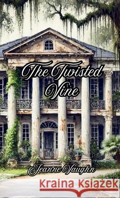 The Twisted Vine Jeanne Vaughn 9781965334195 Crippled Beagle Publishing