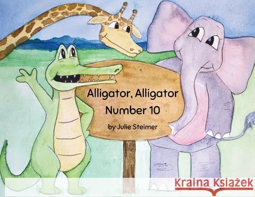 Alligator Alligator Number 10 Julie Steimer Ellie Phillips 9781965334317