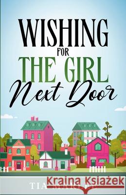 Wishing for the Girl Next Door Tia Marlee 9781965336212 Novel Choice Press