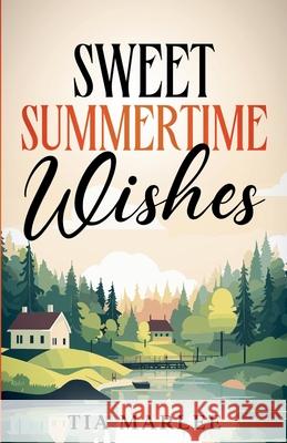 Sweet Summertime Wishes Tia Marlee 9781965336250 Novel Choice Press