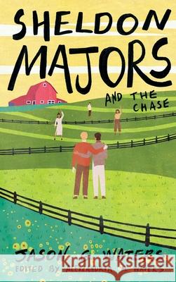 Sheldon Majors and the Chase Jason G. Waters Alexzandria M. Waters 9781965338025 Castle by the Sea Publishing LLC