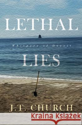 Lethal Lies: Whispers of Deceit J. T. Church 9781965340585 MindStir Media