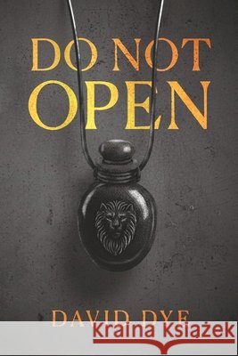 Do Not Open Dye, David 9781965341216 Two Penny Publishing