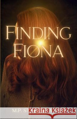 Finding Fiona M. P. Starkweather 9781965351208 Phoenix Eclipse Publishing