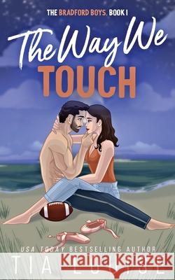 The Way We Touch: Wrangling the Wide Receiver Tia Louise 9781965357118