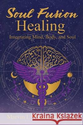 Soul Fusion Healing Marvin L. Wilkerson 9781965360538 Ghostwriting Mentors