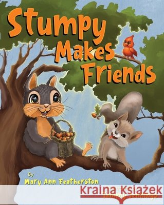 Stumpy Makes Friends Featherston, Mary Ann, Jennings, Tammy 9781965370421