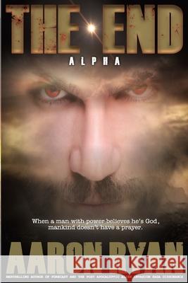 The End: Alpha Aaron Ryan 9781965372180 CM LLC