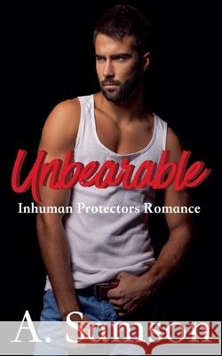 Unbearable: An Inhuman Protectors Romance A. Samson Avery Samson 9781965380093