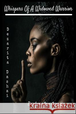 Whisper Of A Widowed Warrior Dezarita Dashai Nay L. Attaway Nay Cox 9781965381151 Jazzy Kitty Publications