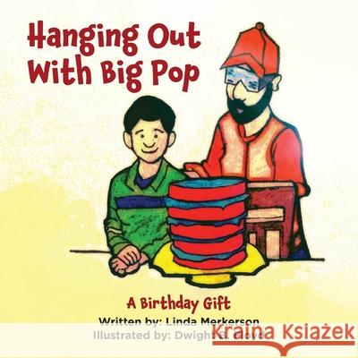 Hanging Out With Big Pop - A Birthday Gift Linda Floyd Merkerson 9781965390016