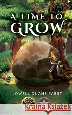 A Time To Grow Lowell Duane Pabst 9781965390047