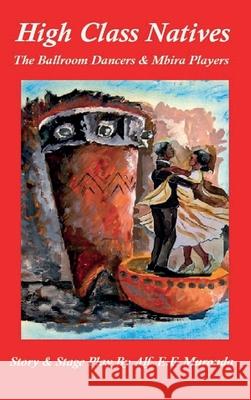 High Class Natives - The Ballroom Dancers & Mbira Players Alf E. F. Muronda 9781965398319 Masaka