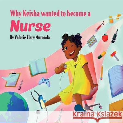 Why Keisha Wanted To Become A Nurse Valerie Clar 9781965398371 Masaka