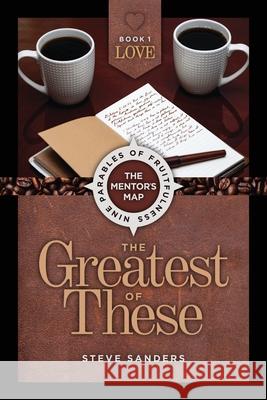 Love: The Greatest of These Steve Sanders 9781965401125 Leadership Books