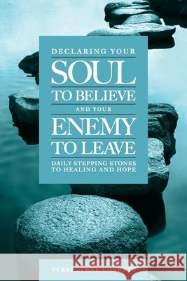 Declaring Your Soul to Believe and Your Enemy to Leave: Daily Stepping Stones To Healing and Hope Terri Lynne Corbett 9781965401422 Leadership Books