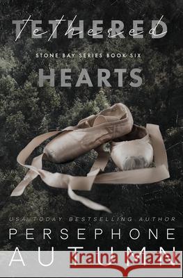 Tethered Hearts: A Stone Bay Special Edition Persephone Autumn 9781965404096 Between Words Publishing LLC
