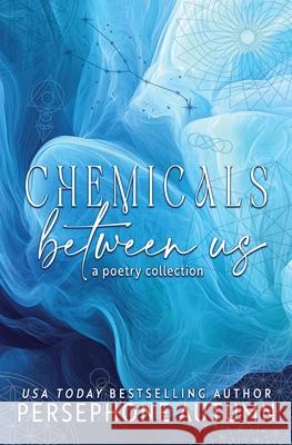 Chemicals Between Us: A Poetry Collection Persephone Autumn 9781965404157 Between Words Publishing LLC