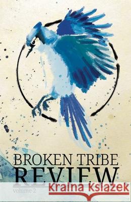 Broken Tribe Review Vol. 2 Broken Tribe Press                       William K. Lawrence 9781965412077 Broken Tribe