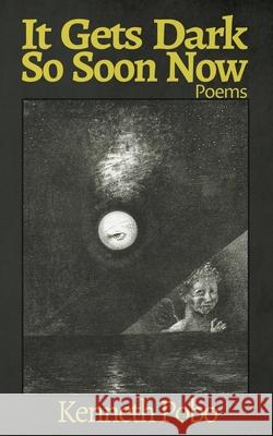 It Gets Dark So Soon Now Kenneth Pobo 9781965412176 Broken Tribe