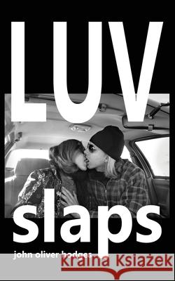 Luv Slaps John Oliver Hodges 9781965412299