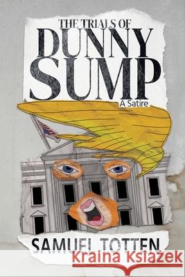The Trials of Dunny Sump Samuel Totten 9781965412343