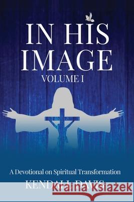 In His Image Devotional Kendall Davis 9781965441022 Davis Publishing