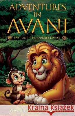 Adventures in Avani: The Journey Begins Anika Patel Yogesh Patel 9781965457016