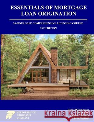 Essentials of Mortgage Loan Origination: 20-Hour SAFE Comprehensive Licensing Course Donna Welschmeyer Ellen Barski Stephen Mettling 9781965482315 Performance Programs Company LLC