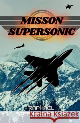 Mission Supersonic Raphael Stephanopoulos Katharine Hsu 9781965487235 All the Write Colors