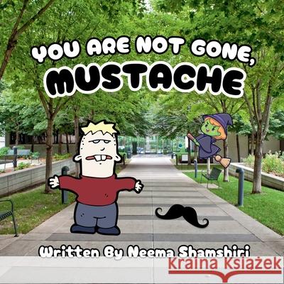 You Are Not Gone, Mustache Neema Shamshiri Katharine Hsu 9781965487266 All the Write Colors