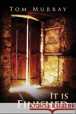 It Is Finished Tom Murray 9781965490372 Pacific Publishings