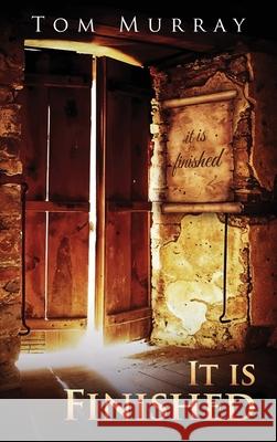 It Is Finished Tom Murray 9781965490389 Pacific Publishings