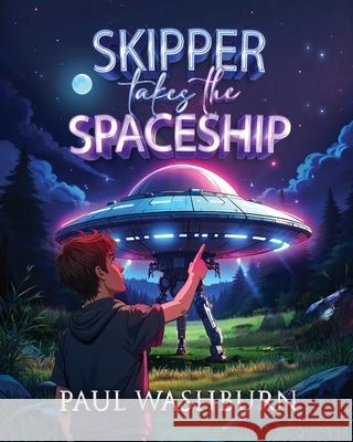 Skipper Takes the Spaceship 2nd Edition Paul Washburn 9781965498491