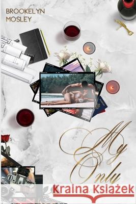 My Only: A My First, My Last Spinoff Brookelyn Mosley 9781965507520 85 Media LLC
