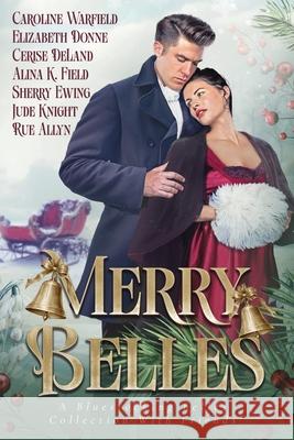 Merry Belles, a Bluestocking Belles Collection with Friends Elizabeth Donne Cerise Deland Alina K. Field 9781965509067 Bluestocking Belles