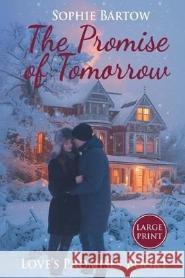 The Promise of Tomorrow: A Slow-Burn, 20th Century Historical Romantic Suspense - LARGE PRINT Sophie Bartow 9781965510308