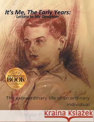 It's Me, The Early Years: Letters to My Daughter Walter Benesch 9781965552322