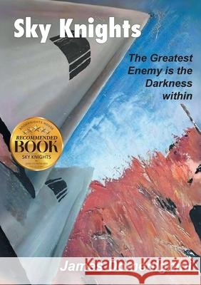 Sky Knights: The Greatest Enemy Is The Darkness Within James Domenighini 9781965552513 Bookwrights House