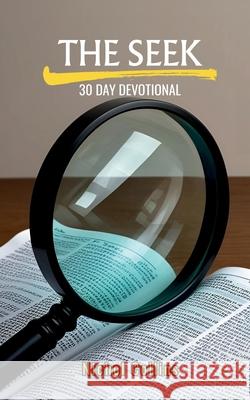 The Seek 30 Day Devotional Nichol Collins 9781965553268
