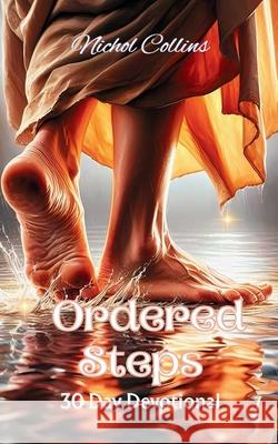 Ordered Steps 30 Day Devotional Nichol Collins 9781965553336 Globe Shakers Publishing Co.