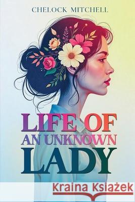Life of an Unknown Lady Chelock Mitchell 9781965555309 Ghost Writing Partner