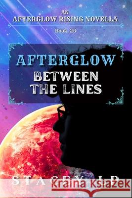 Between the Lines: An Afterglow Rising Novella Stacey Lp 9781965557051 In My Lit Era Publishing LLC