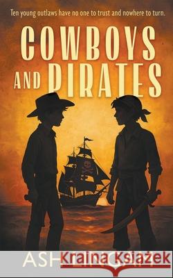 Cowboys and Pirates: A YA Western Novel Ash Lingam 9781965596524 Wise Wolf Books
