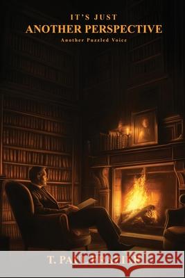 It's Just Another Perspective: Another Puzzled Voice T. Paul Frazier 9781965615904 B N Publishers