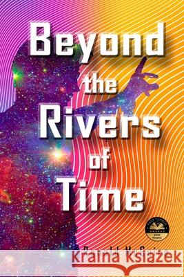 Beyond the Rivers of Time: A Novel of Distant Worlds Ronald McGuire 9781965621042 Beach Book Press