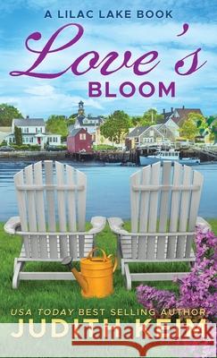 Love's Bloom: A Lilac Lake Book Judith D. Keim 9781965622322 Wild Quail Publishing