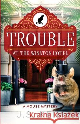 Trouble At The Winston Hotel J. S. Keim 9781965622919 Wild Quail Publishing